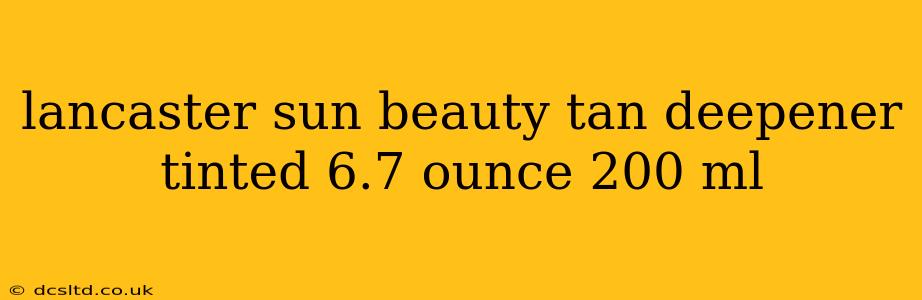 lancaster sun beauty tan deepener tinted 6.7 ounce 200 ml
