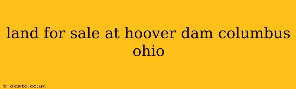 land for sale at hoover dam columbus ohio