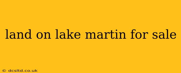 land on lake martin for sale