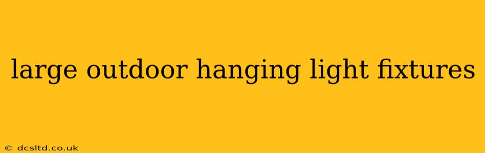 large outdoor hanging light fixtures
