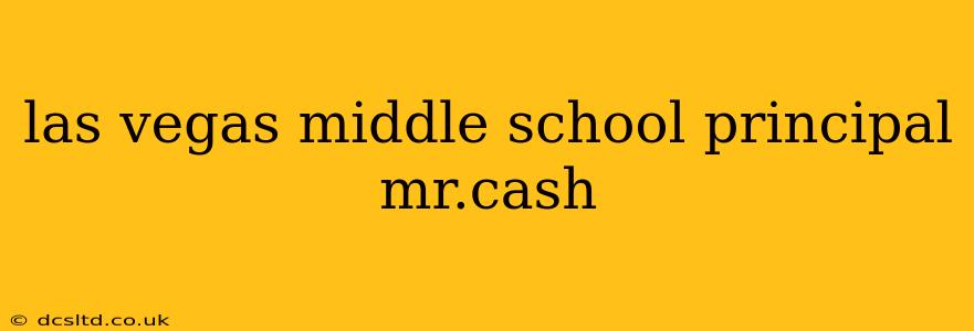 las vegas middle school principal mr.cash