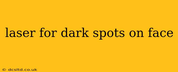 laser for dark spots on face