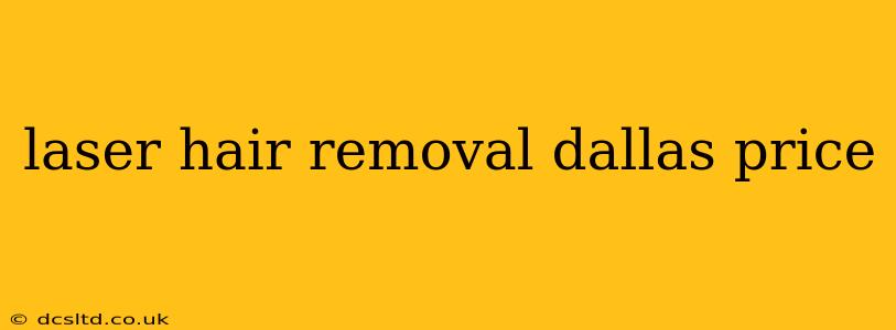 laser hair removal dallas price