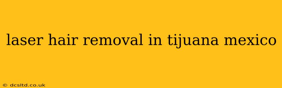 laser hair removal in tijuana mexico