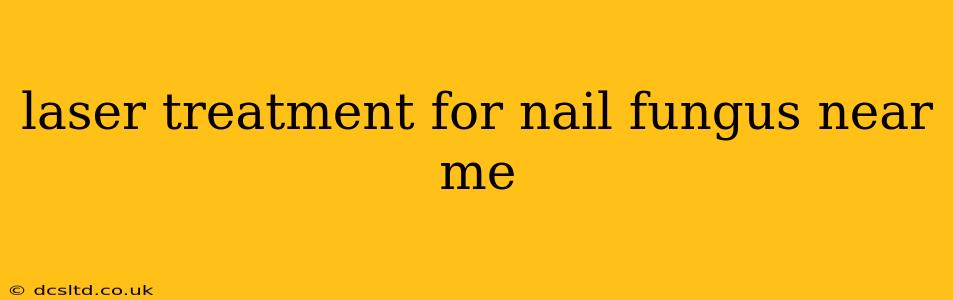 laser treatment for nail fungus near me