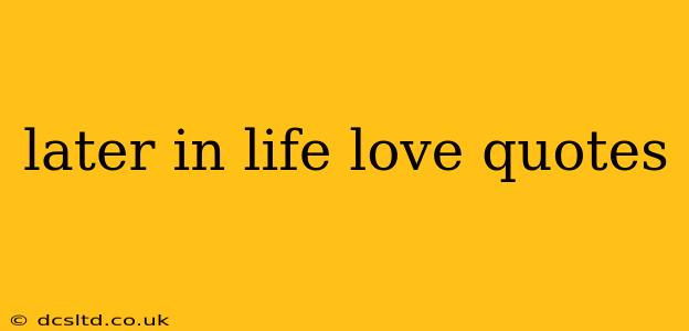 later in life love quotes