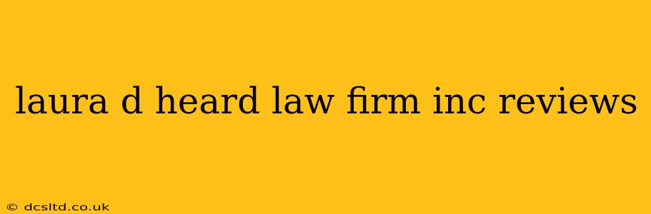 laura d heard law firm inc reviews