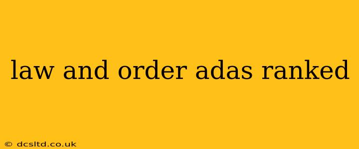law and order adas ranked