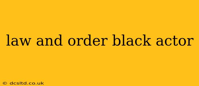 law and order black actor