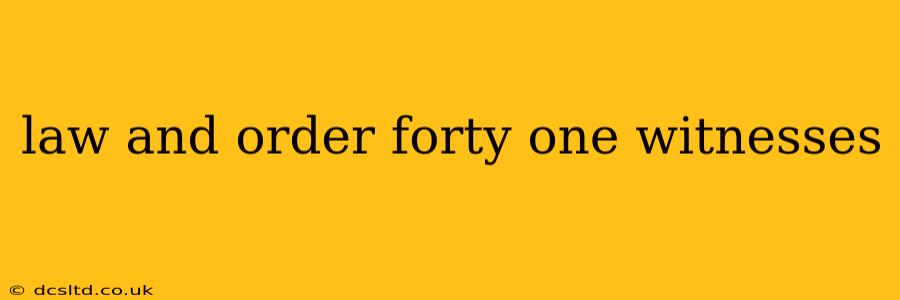 law and order forty one witnesses