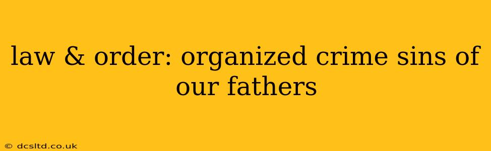 law & order: organized crime sins of our fathers