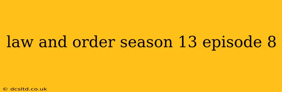 law and order season 13 episode 8