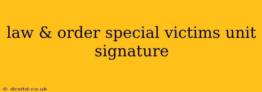 law & order special victims unit signature