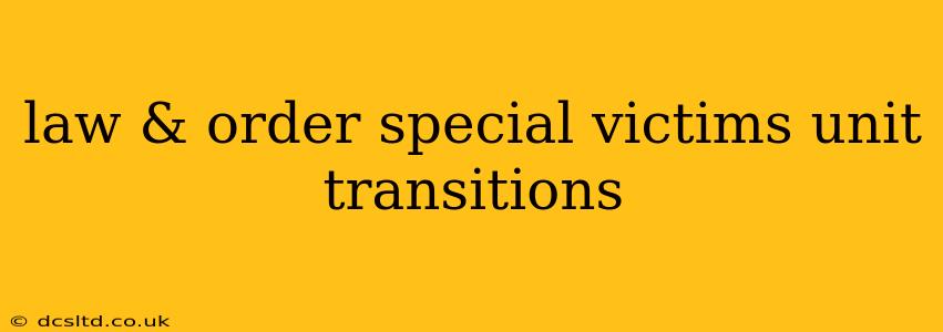 law & order special victims unit transitions