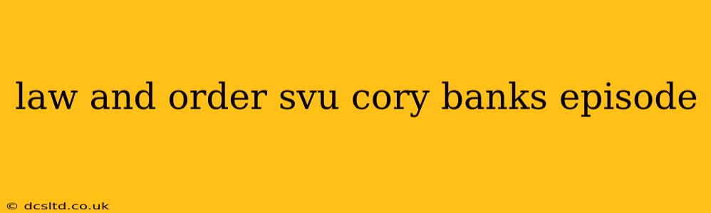law and order svu cory banks episode