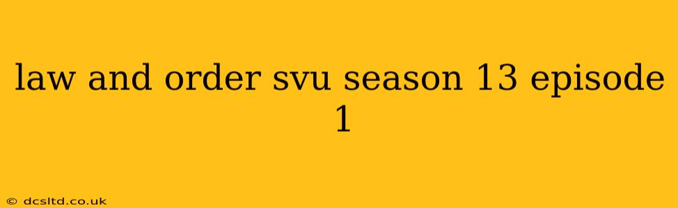law and order svu season 13 episode 1
