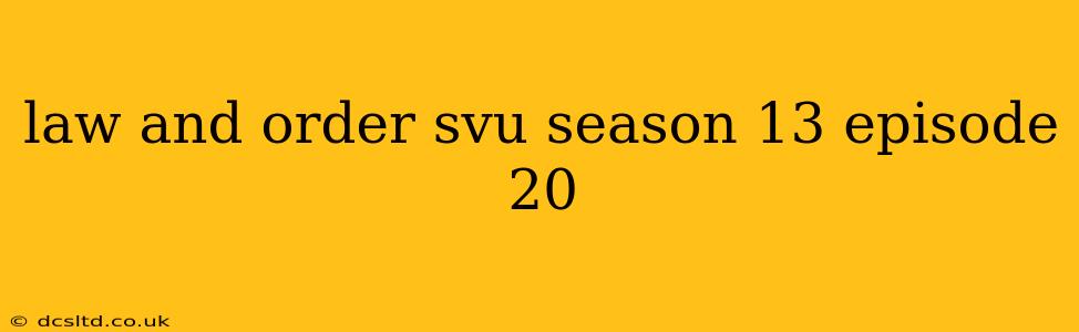 law and order svu season 13 episode 20