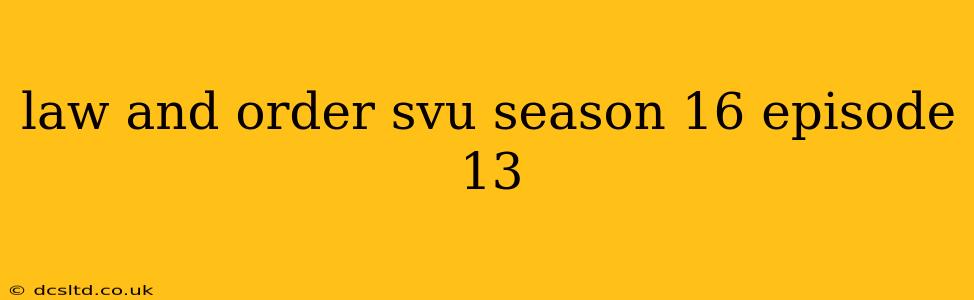 law and order svu season 16 episode 13