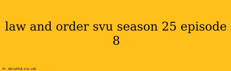 law and order svu season 25 episode 8