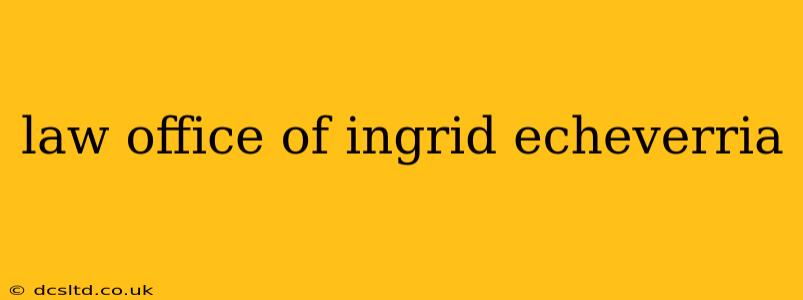 law office of ingrid echeverria