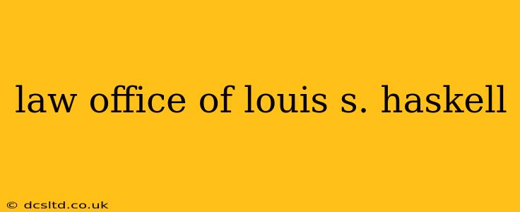 law office of louis s. haskell