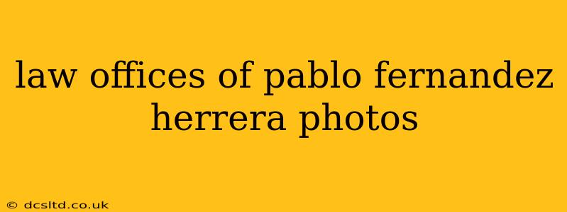 law offices of pablo fernandez herrera photos