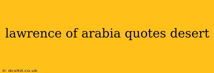 lawrence of arabia quotes desert