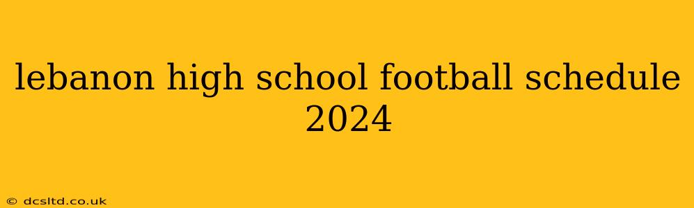 lebanon high school football schedule 2024