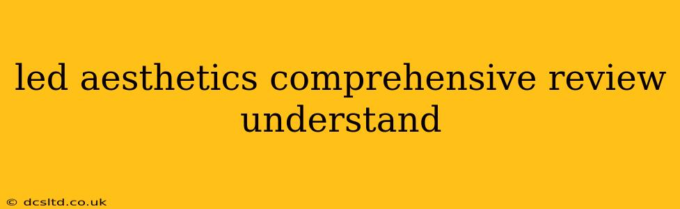 led aesthetics comprehensive review understand