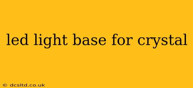 led light base for crystal