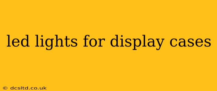 led lights for display cases
