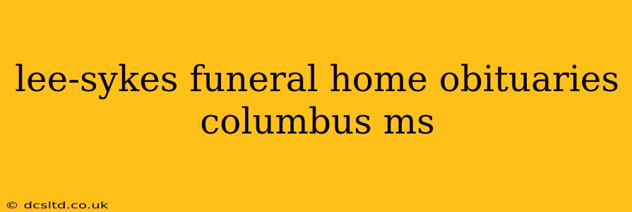 lee-sykes funeral home obituaries columbus ms