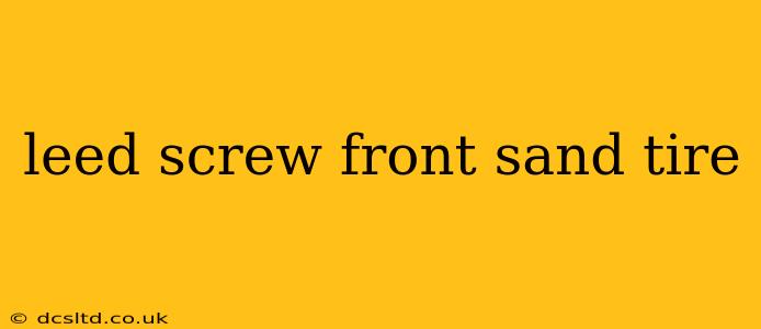 leed screw front sand tire