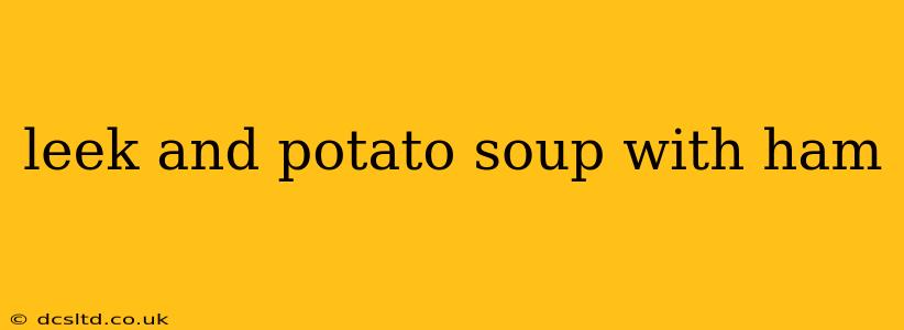 leek and potato soup with ham