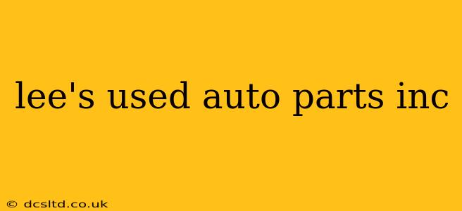 lee's used auto parts inc