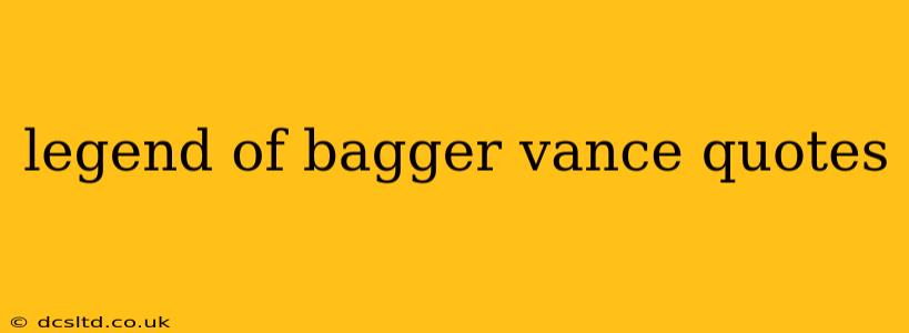 legend of bagger vance quotes