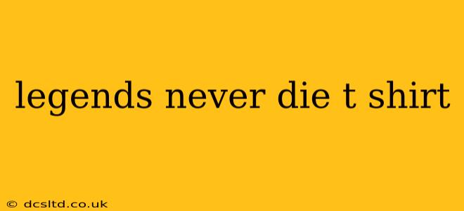 legends never die t shirt
