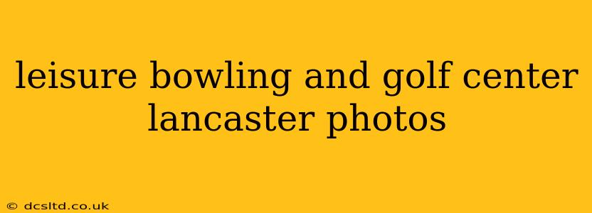 leisure bowling and golf center lancaster photos