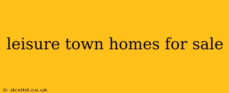 leisure town homes for sale