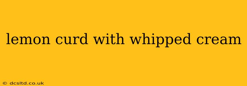 lemon curd with whipped cream