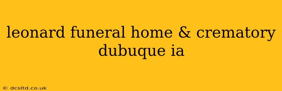leonard funeral home & crematory dubuque ia