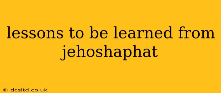 lessons to be learned from jehoshaphat