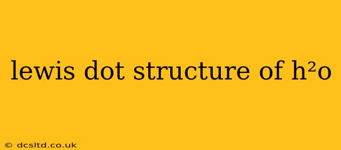 lewis dot structure of h²o