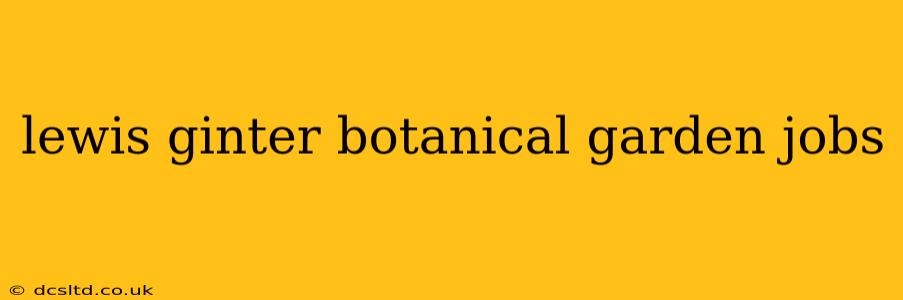 lewis ginter botanical garden jobs