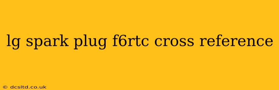 lg spark plug f6rtc cross reference