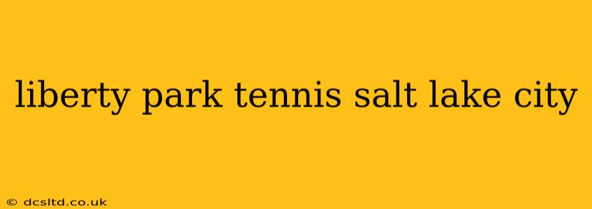 liberty park tennis salt lake city