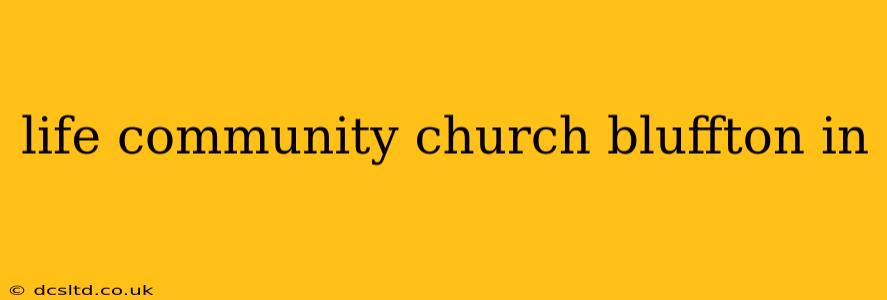 life community church bluffton in