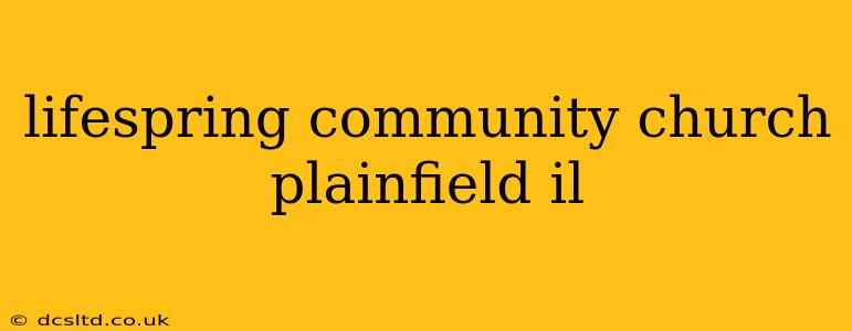 lifespring community church plainfield il