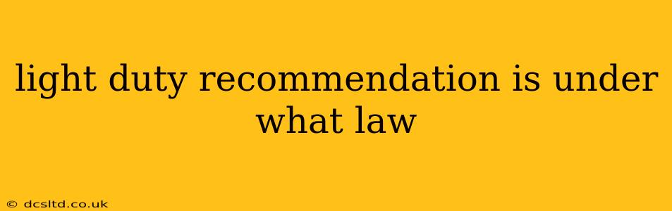 light duty recommendation is under what law