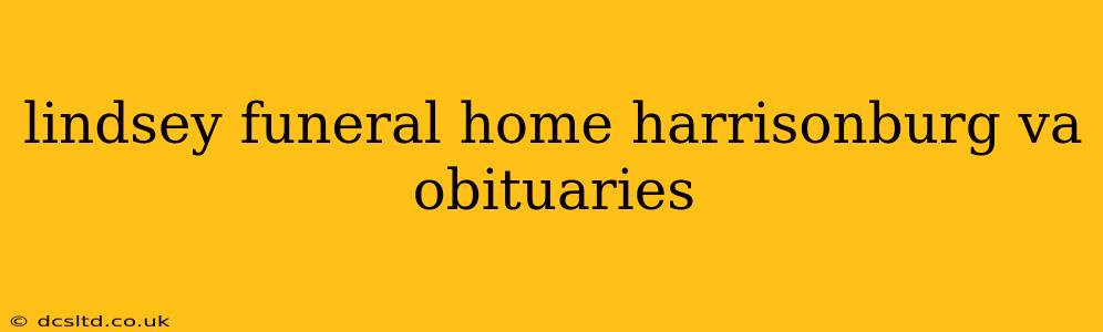 lindsey funeral home harrisonburg va obituaries